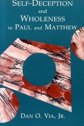 Cover Art for 9780800624354, Self-Deception and Wholeness in Paul and Matthew by Dan Otto Via