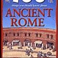 Cover Art for 9780760753965, Ancient Rome (100 Things You Should Know About Series, 47 pages) by Fiona MacDonald