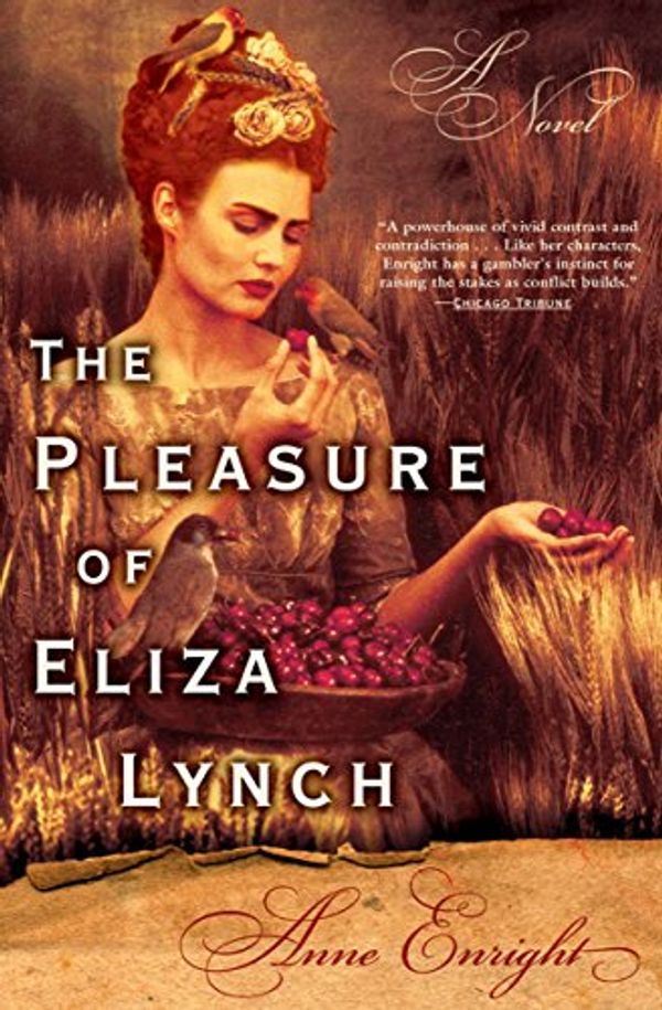 Cover Art for B005012GQ0, The Pleasure of Eliza Lynch: A Novel by Anne Enright