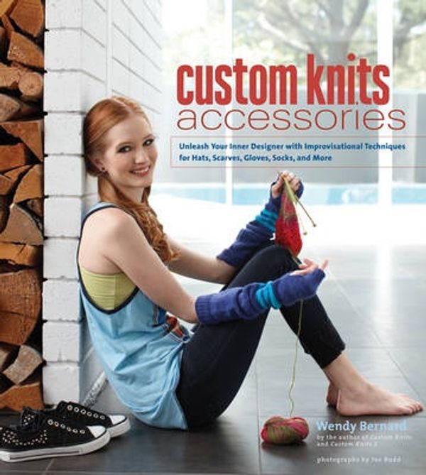 Cover Art for 9781584799559, Custom Knits Accessories by Wendy Bernard