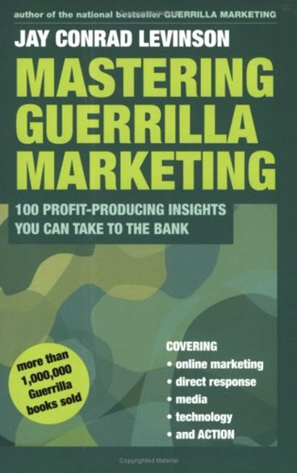 Cover Art for 0046442908757, Mastering Guerrilla Marketing: 100 Profit-Producing Insights That You Can Take to the Bank by Jay Conrad Levinson President