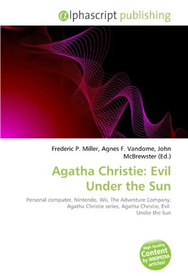 Cover Art for 9786133903708, Agatha Christie: Evil Under the Sun by Frederic P. Miller, Agnes F. Vandome, John McBrewster