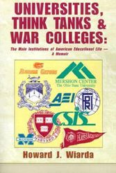 Cover Art for 9780738804330, Universities, Think Tanks and War Colleges by Howard J. Wiarda
