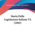 Cover Art for 9781120608246, Storia Della Legislazione Italiana V2 (1863) by Federigo Sclopis