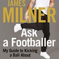 Cover Art for B07SRF32KF, Ask A Footballer by James Milner