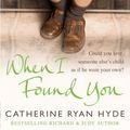 Cover Art for 9780385616867, When I Found You by Ryan Hyde, Catherine