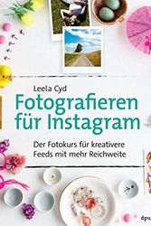 Cover Art for 9783864906206, Fotografieren für Instagram: Der Fotokurs für kreativere Feeds mit mehr Reichweite by Leela Cyd