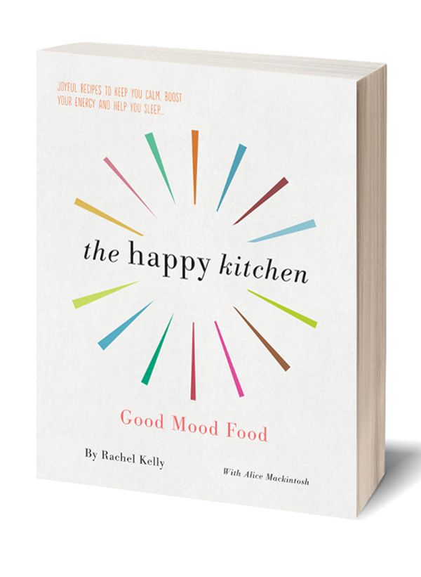 Cover Art for 9781925533644, Happy KitchenGood Mood Food by Rachel Kelly, Alice Mackintosh