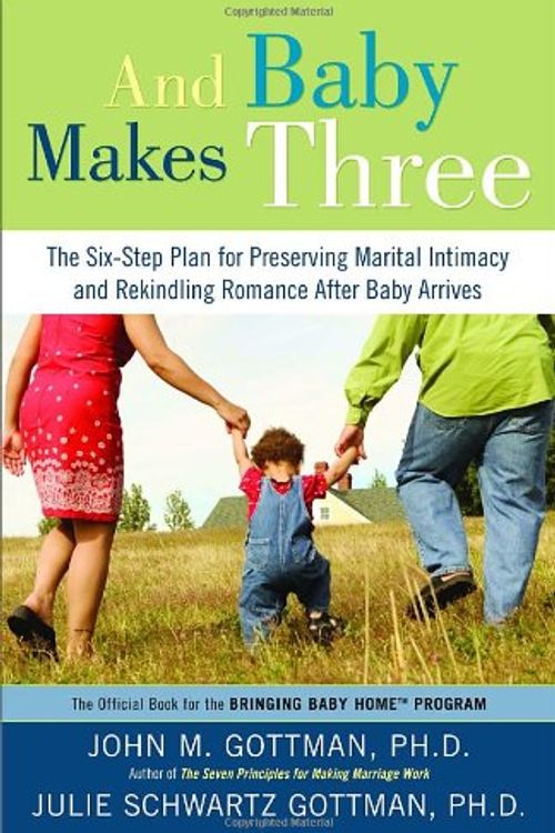 Cover Art for 9781400097371, And Baby Makes Three by John Mordechai Gottman, Julie Schwartz Gottman