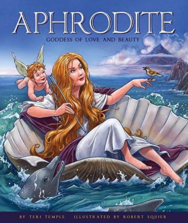 Cover Art for 9781503832510, Aphrodite: Goddess of Love and Beauty by Teri Temple