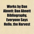 Cover Art for 9781156693599, Works by Dan Abnett: Dan Abnett Bibliogr by Books Llc