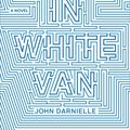 Cover Art for 9780374709662, Wolf in White Van by John Darnielle