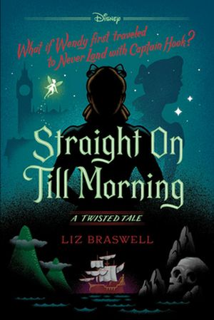 Cover Art for 9781484781302, Straight on Till Morning: A Twisted Tale by Liz Braswell