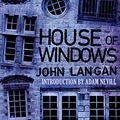 Cover Art for B087WP4F7V, House of Windows by John Langan
