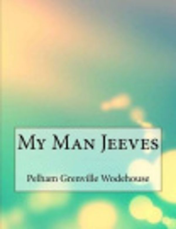 Cover Art for 9781519259516, My Man Jeeves by P. G. Wodehouse