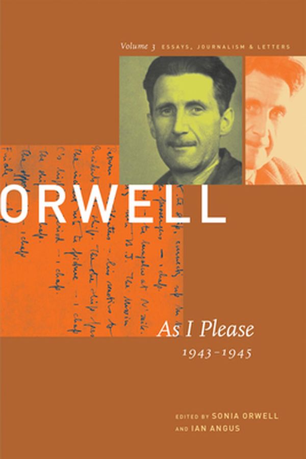 Cover Art for 9781567921359, George Orwell: As I Please, 1943-1945 v. 3 by George Orwell