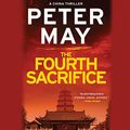 Cover Art for 9781549174100, The Fourth Sacrifice: Library Edition (China Thrillers) by Peter May