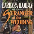 Cover Art for 9780345380975, Stranger at the Wedding by Barbara Hambly