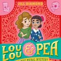 Cover Art for 9780374302962, Lou Lou and Pea and the Mural Mystery by Jill Diamond, Lesley Vamos