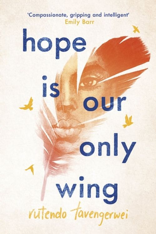 Cover Art for 9781471406874, Hope is our Only Wing by Rutendo Tavengerwei