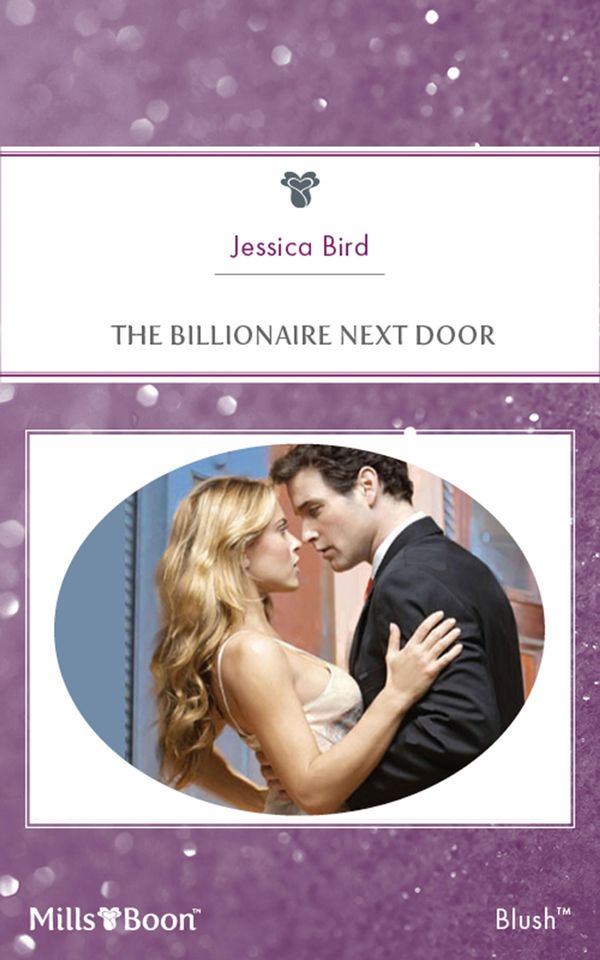 Cover Art for 9781460805978, The Billionaire Next DoorThe O'Banyon Brothers Book 1 by Jessica Bird