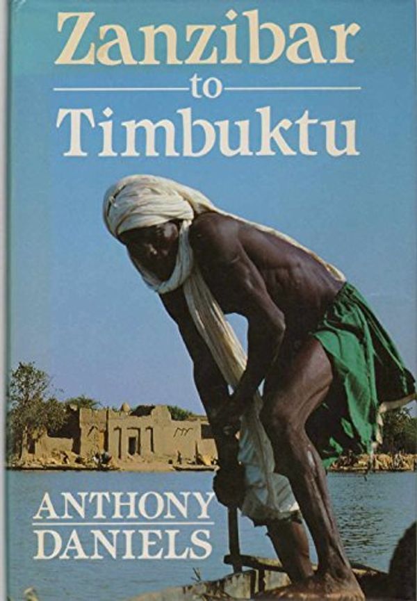 Cover Art for 9780719545337, Zanzibar to Timbuktu by Daniels, Anthony