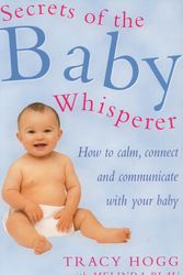 Cover Art for 9780091857028, Secrets Of The Baby Whisperer by Tracy Hogg, Melinda Blau
