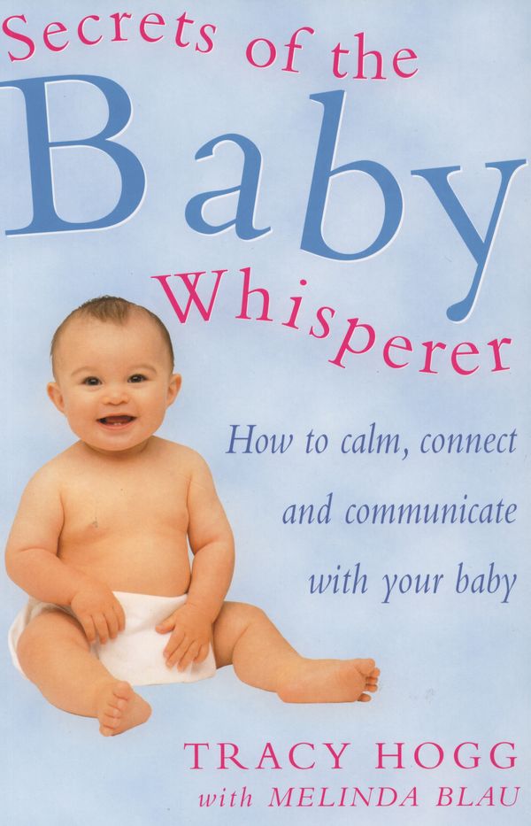 Cover Art for 9780091857028, Secrets Of The Baby Whisperer by Tracy Hogg, Melinda Blau