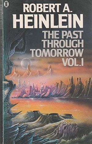 Cover Art for 9780450054631, The Past through Tomorrow: Book 1 by Robert A. Heinlein