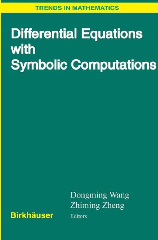 Cover Art for 9783764373689, Differential Equations with Symbolic Computation (Trends in Mathematics) by Dongming Wang, Zhiming Zheng, editors