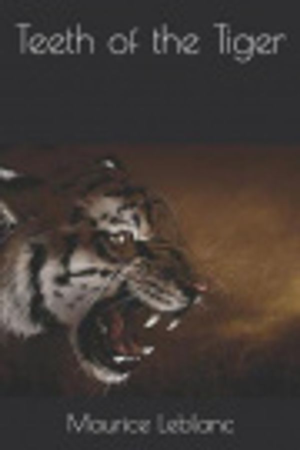 Cover Art for 9781792025402, Teeth of the Tiger by Maurice LeBlanc