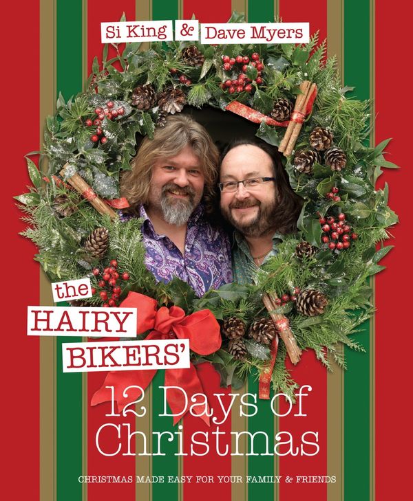 Cover Art for 9780297864547, The Hairy Bikers' 12 Days of Christmas: Fabulous Festive Recipes to Feed Your Family and Friends by Hairy Bikers