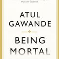 Cover Art for 9781847657862, Being Mortal by Atul Gawande