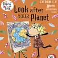 Cover Art for 9780141333731, Charlie and Lola: Look After Your Planet by Lauren Child