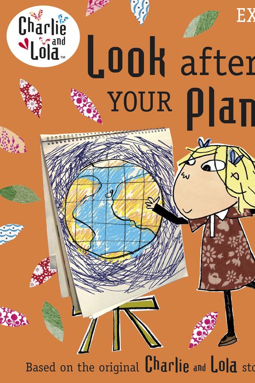 Cover Art for 9780141333731, Charlie and Lola: Look After Your Planet by Lauren Child