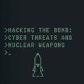 Cover Art for 9781626165656, Hacking the Bomb: Cyber Threats and Nuclear Weapons by Andrew Futter