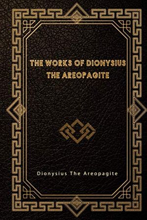 Cover Art for 9798684557569, The Works of Dionysius the Areopagite by Dionysius the Areopagite