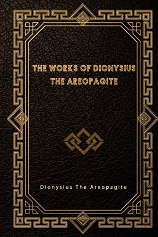 Cover Art for 9798684557569, The Works of Dionysius the Areopagite by Dionysius the Areopagite