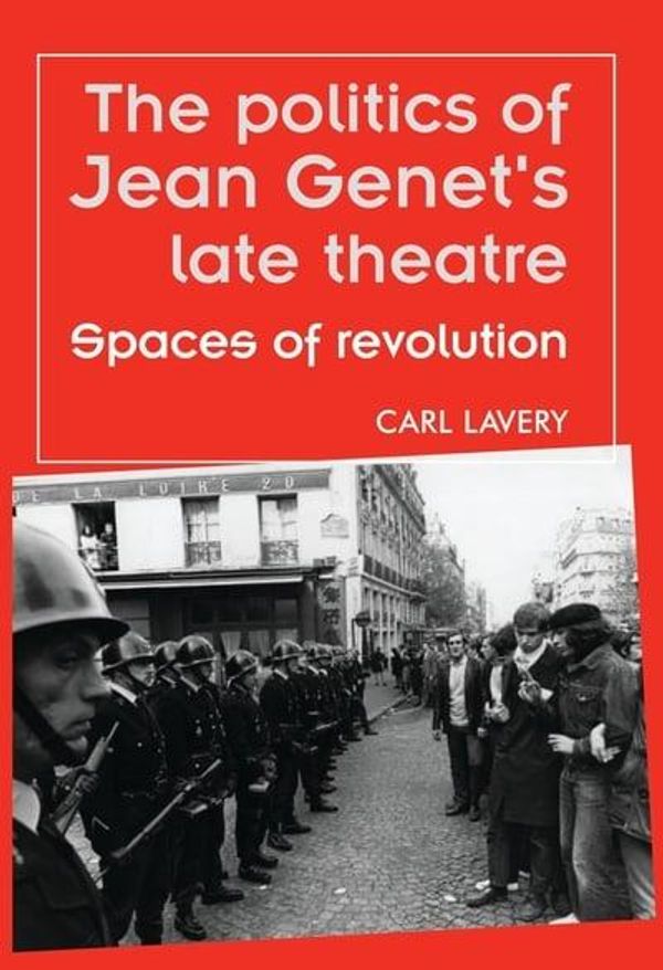 Cover Art for 9780719090158, The Politics of Jean Genet's Late Theatre by Carl Lavery