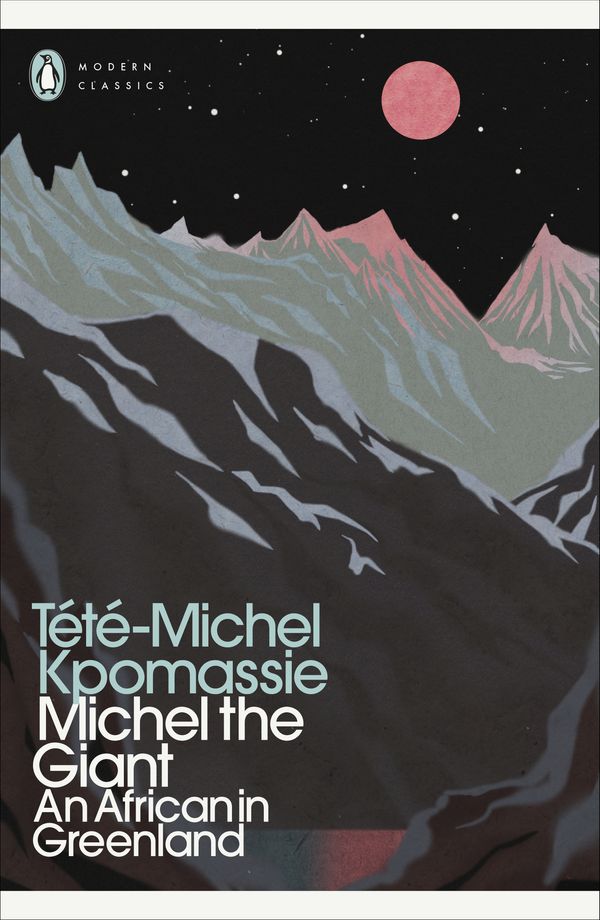 Cover Art for 9780241554531, Michel the Giant: An African in Greenland (Penguin Modern Classics) by Tété-Michel Kpomassie