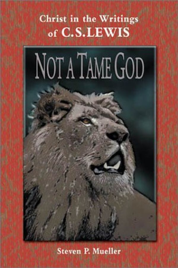 Cover Art for 9780570052968, Not a Tame God by Steven P. Mueller