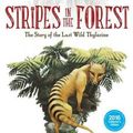 Cover Art for 9781925275711, Stripes in the ForestThe Story of the Last Wild Thylacine by Aleesah Darlison