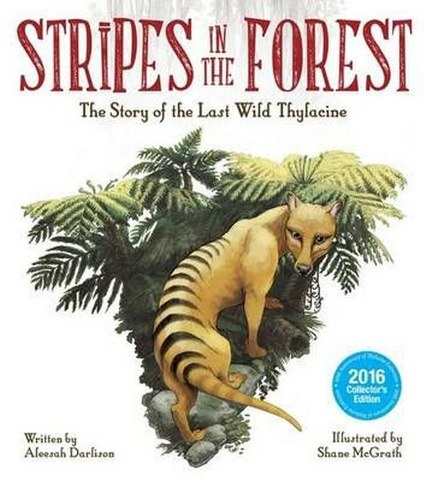 Cover Art for 9781925275711, Stripes in the ForestThe Story of the Last Wild Thylacine by Aleesah Darlison