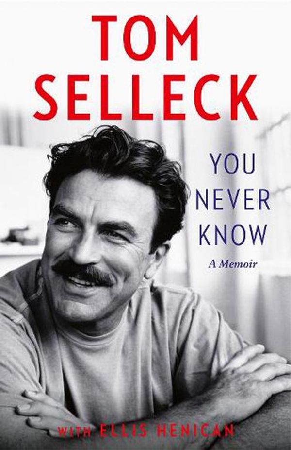 Cover Art for 9780008685706, You Never Know by Tom Selleck