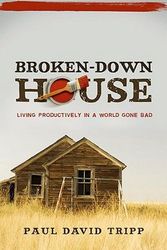 Cover Art for 9780981540061, Broken-Down House by Paul David Tripp