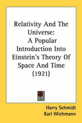 Cover Art for 9780548900628, Relativity and the Universe by Harry Schmidt