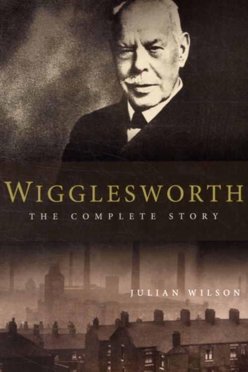 Cover Art for 9781860248405, Wigglesworth - The Complete Story by Julian Wilson