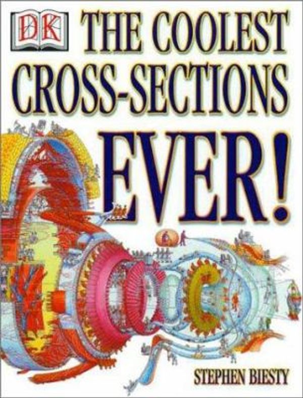 Cover Art for 0635517079647, The Coolest Cross-Sections Ever by Stephen Biesty; Richard Platt