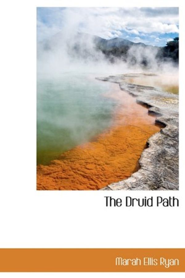Cover Art for 9781241668860, The Druid Path by Marah Ellis Ryan