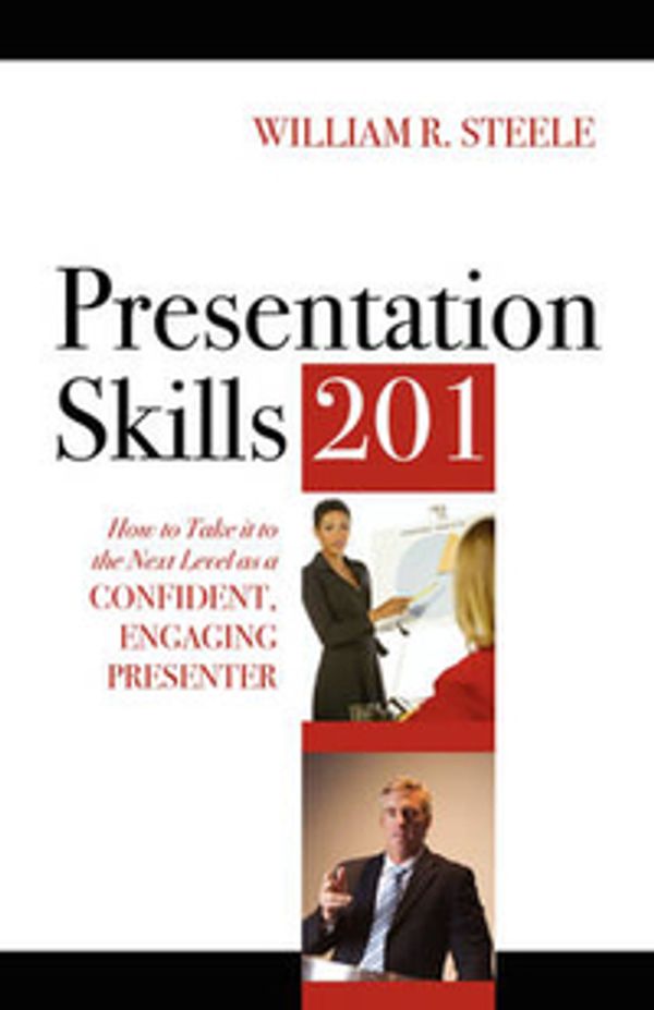 Cover Art for 9781432738402, Presentation Skills 201 by William R. Steele